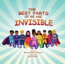 The Best Parts Of Me Are Invisible - Book
