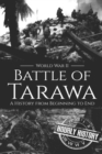 Battle of Tarawa - World War II : A History from Beginning to End - Book