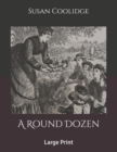 A Round Dozen : Large Print - Book