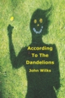 According To The Dandelions - Book