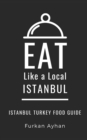 Eat Like a Local-Istanbul : Istanbul Food Guide - Book