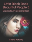 Little Black Book Beautiful People 5 : Grayscale Art Coloring Book - Book