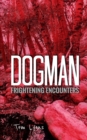 Dogman Frightening Encounters - Book
