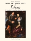 Wall Art Made Easy : Rubens: 30 Ready to Frame Reproduction Prints - Book