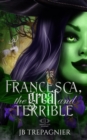 Francesca, The Great and Terrible : A Reverse Harem Academy Romance - Book