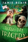 Trash Day Tragedy : Dog Days Mystery #4, A humorous cozy mystery - Book