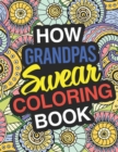 How Grandpas Swear : A Sweary Adult Coloring Book For Swearing Like A Grandpa Holiday Gift & Birthday Present For Grandfathers: 50 Designs 100 Pages Dark Midnight Edition Gag Gift For Granddad White E - Book