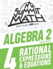 Summit Math Algebra 2 Book 4 : Rational Equations and Expressions - Book