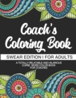 Coach's Coloring Book Swear Edition For Adults A Totally Relatable & Hilarious Curse Word Color Book For Coaches : 50 Designs 100 Pages Dark Midnight Edition Gift For Coach Sports Gifts Thank You From - Book