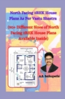 North Facing 2 BHK House Plans As Per Vastu Shastra : (90+ Different Sizes of North Facing 2BHK House Plans Available Inside) - Book