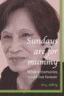 Sundays are for mummy : What if memories could live forever - Book