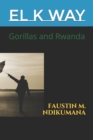 El K Way : Gorillas and Rwanda - Book