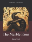 The Marble Faun : Large Print - Book