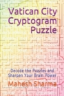Vatican City Cryptogram Puzzle : Decode the Puzzles and Sharpen Your Brain Power - Book
