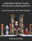Little Black Book Family Christmas Coloring Book 2 : Line & Grayscale Art Coloring Book - Book