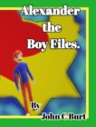 Alexander the Boy Files. - Book