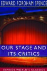 Our Stage and its Critics (Esprios Classics) - Book