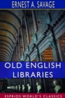 Old English Libraries (Esprios Classics) : The Making, Collection, and Use of Books During the Middle Ages - Book