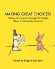Making Great Choices! : History of Economic Thought for Youths, Vol. 1 - Book