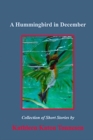 A Hummingbird in December : Collection of Short Stories - Book