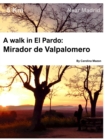 A walk in El Pardo : Mirador de Valpalomero: Near Madrid - Book