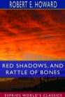 Red Shadows, and Rattle of Bones (Esprios Classics) - Book
