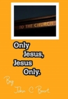 Only Jesus, Jesus Only. - Book