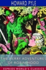 The Merry Adventures of Robin Hood (Esprios Classics) : of Great Renown in Nottinghamshire - Book