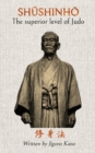 Shushinho - The superior level of Judo : Written by Jigoro Kano - Book