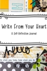 Write From Your Heart : A Self-Reflection Journal - Book