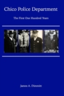 The Chico Police Department - The First One Hundred Years - Book