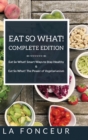 Eat So What! Complete Edition : Book 1 and 2: Eat So What! Smart Ways to Stay Healthy & The Power of Vegetarianism - Book