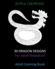30 Dragon Designs For Adult Relaxation : Adult Coloring Book - Book
