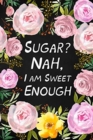 Sugar? Nah, I Am Sweet Enough : Health Log Book, Glucose Tracker, Record Your Blood Sugar - Book