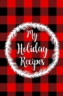 My Holiday Recipes : Adult Blank Lined Diary Notebook, Christmas Cover, Christmas Gifts for Family - Book