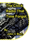 The Clock Radio That Time Forgot. - Book