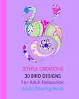 30 Bird Designs : For Adult Relaxation: Adult Coloring Book - Book