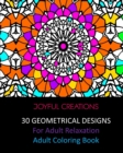 30 Geometrical Designs : For Adult Relaxation: Adult Coloring Book - Book