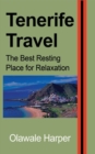 Tenerife Travel : The Best Resting Place for Relaxation - Book