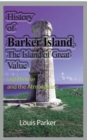 History of Barker Island, The Island of Great Value : Lighthouse and the Atmosphere - Book