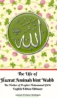 The Life of Hazrat Aminah bint Wahb The Mother of Prophet Muhammad SAW English Edition Ultimate - Book