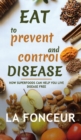 Eat to Prevent and Control Disease : How Superfoods Can Help You Live Disease Free - Book