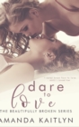 Dare to Love (The Beautifully Broken Book 5) - Book