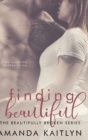 Finding Beautiful (The Beautifully Broken Book 1) - Book