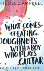 What Comes of Eating Doughnuts With a Boy Who Plays Guitar (Gem City Book One) - Book