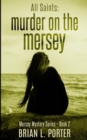 All Saints (Mersey Murder Mysteries Book 2) - Book