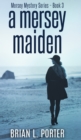 A Mersey Maiden (Mersey Murder Mysteries Book 3) - Book