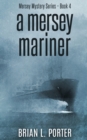 A Mersey Mariner (Mersey Murder Mysteries Book 4) - Book