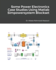 Some Power Electronics Case Studies Using Matlab Simpowersystem Blockset - Book