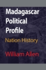 Madagascar Political Profile : Nation History - Book